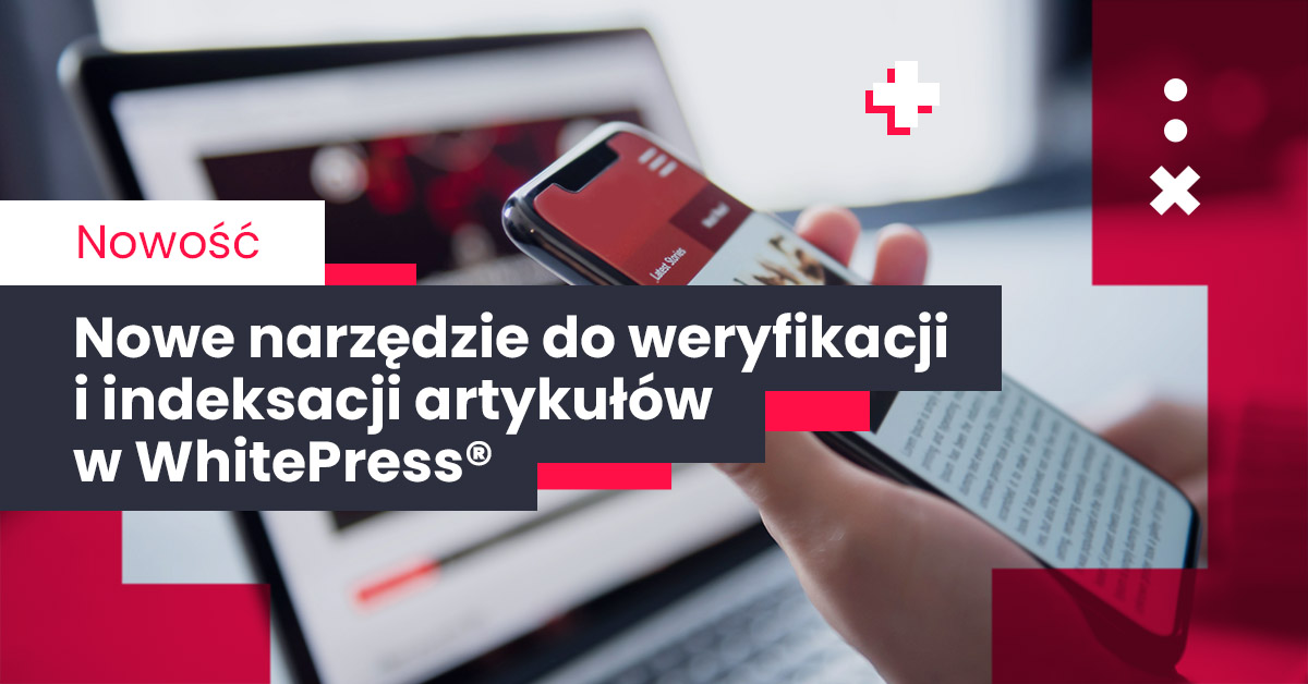 Nowe narzędzie do weryfikacji i indeksacji publikacji w WhitePress