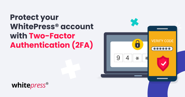 Keep your WhitePress® account safe with Two‑Factor Authentication