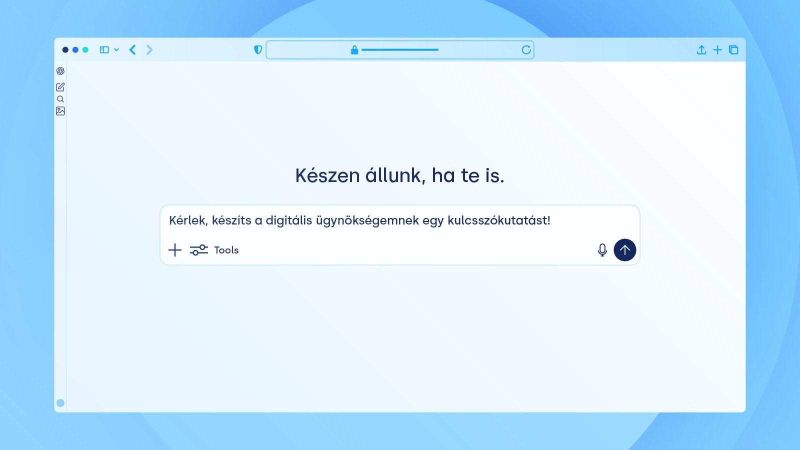 Grafika világoskék háttérrel, amely egy böngészőablakot ábrázol. A képernyő tetején a szöveg: „Készen állunk, ha te is.” Alatta egy beviteli mező, benne a kérés: „Kérlek, készíts a digitális ügynökségemnek egy kulcsszókutatást!” A kép szemlélteti, hogyan használható mesterséges intelligencia kulcsszókutatásra online marketing feladatokban, egy prompt segítségével.