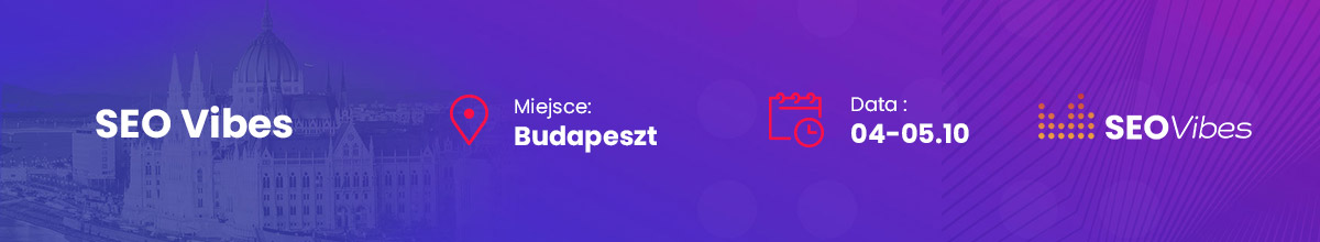 Konferencja SEO Vibes w Budapeszcie - 4-5 października 2023