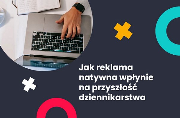 reklama natywna a przyszłość dziennikarstwa