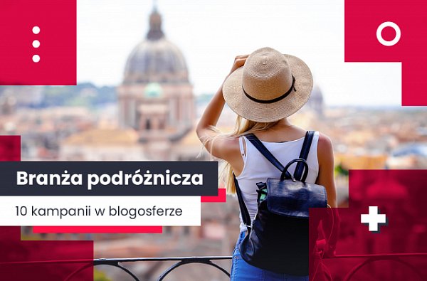 Kampania w blogsferze - branża podróżnicza