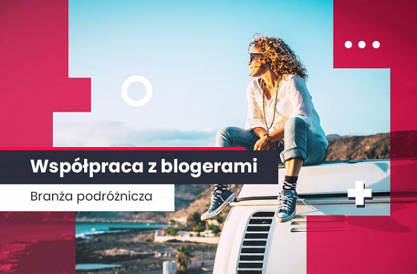 branża podróżnicza - bloggerzy
