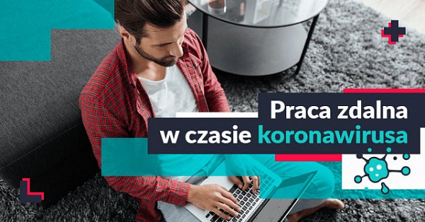 Praca zdalna w dobie koronawirusa