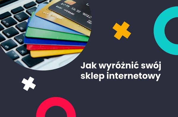 Jak wyróżnić sklep internetowy