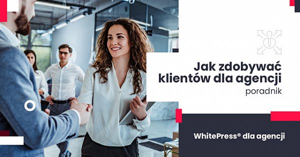 Jak pozyskać klientów dla agencji
