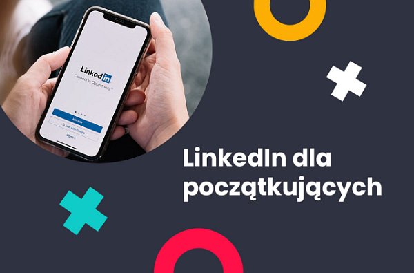 LinkedIn - Przewodnik dla początkujących