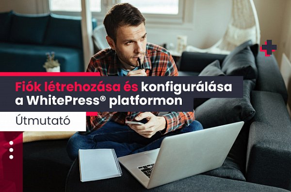 Fiók létrehozása és konfigurálása a WhitePress®️ platformon