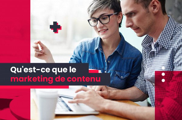 Qu'est-ce que le marketing de contenu