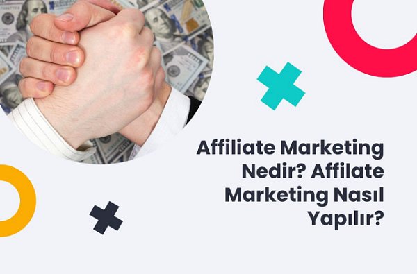 Affiliate marketing nedir nasil yapilir?
