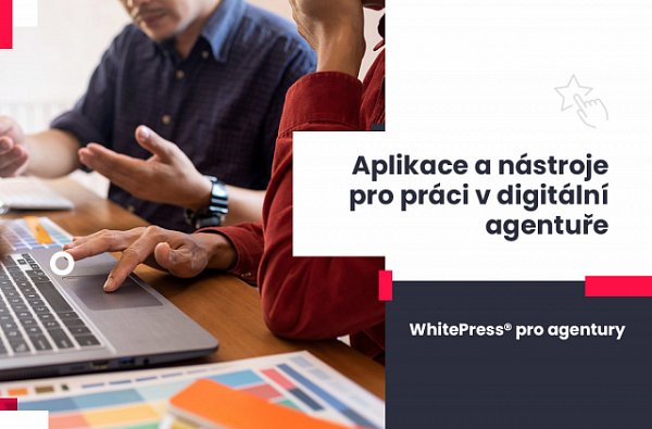 Aplikace a nástroje pro práci v digitální agentuře