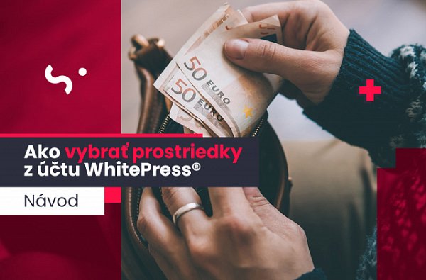 Ako vybrať prostriedky z účtu WhitePress®