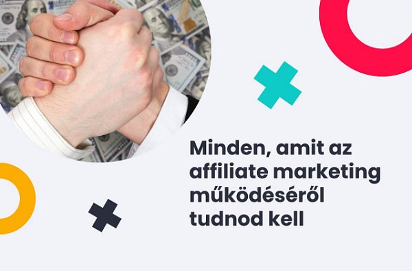 Minden, amit az affiliate marketing működéséről tudnod kell