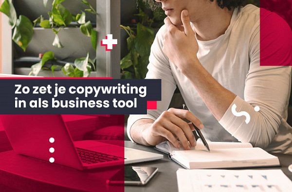 Zo zet je copywriting in als business tool