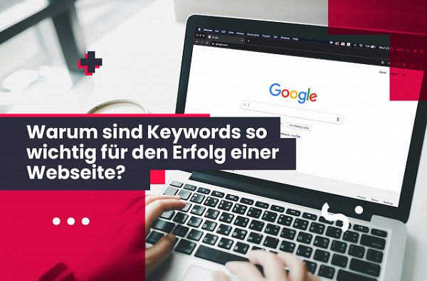 Warum Keywords für den Webseitenerfolg so wichtig sind