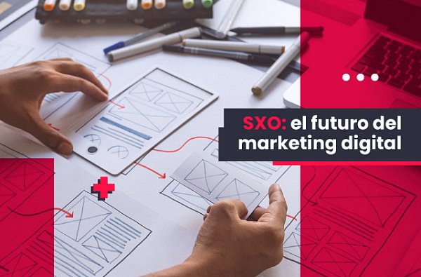 SXO: el futuro del marketing digital
