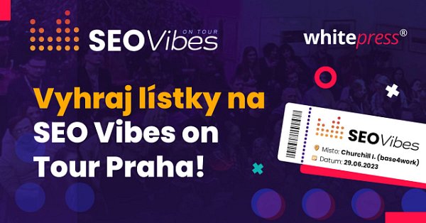 Vyhrajte lístky na SEO Vibes on Tour Praha