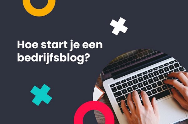 Hoe start je een bedrijfsblog?