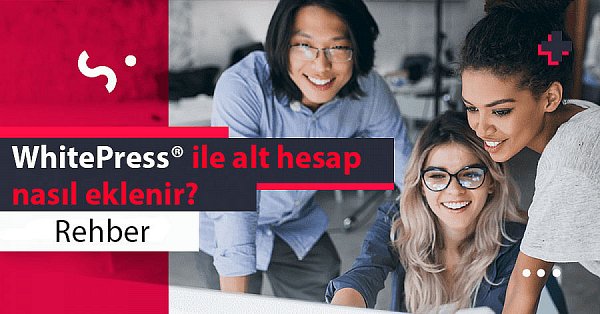 Whitepresste alt hesap açmak ve ekip halinde çalışmak