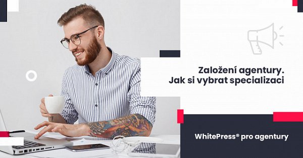 Založení agentury - jak si vybrat specializaci