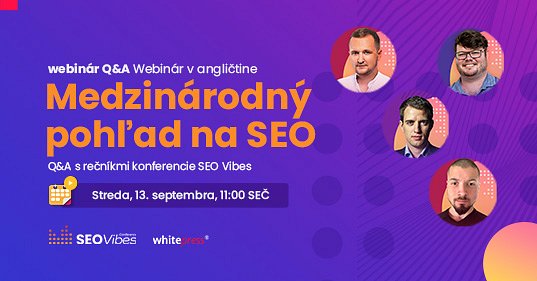 Medzinárodný pohľad na SEO, Q&A s rečníkmi konferencie SEO Vibes