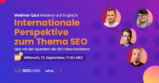 Internationale Perspektive auf SEO -&nbsp;Webinar mit Speakers der SEO Vibes Konferenz