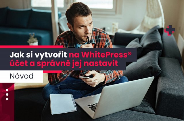 Jak si vytvořit na WhitePress®️ účet a správně jej nastavit