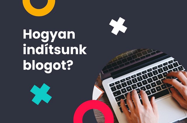 Hogyan indítsunk blogot?