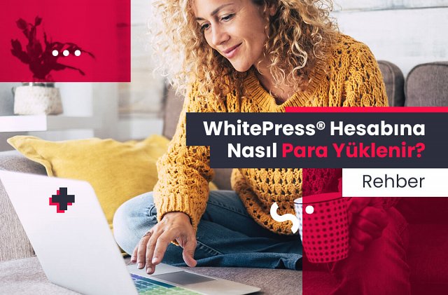 WhitePress® Hesabına Nasıl Para Yüklenir?