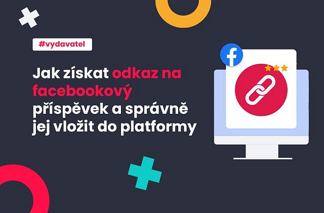 Jak získat odkaz z FB příspěvku na publikování v platformě?