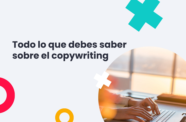 Todo lo que debes saber sobre el copywriting