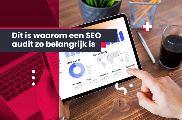 Dit is waarom een SEO audit zo belangrijk is