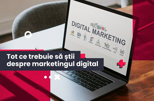 Tot ce trebuie să știi despre marketingul digital