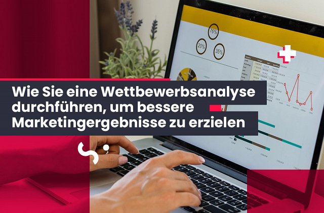 Wie Sie eine Wettbewerbsanalyse durchführen, um bessere Marketingergebnisse zu erzielen