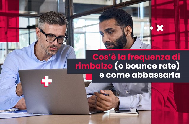 Cos’è la frequenza di rimbalzo (o bounce rate) e come abbassarla