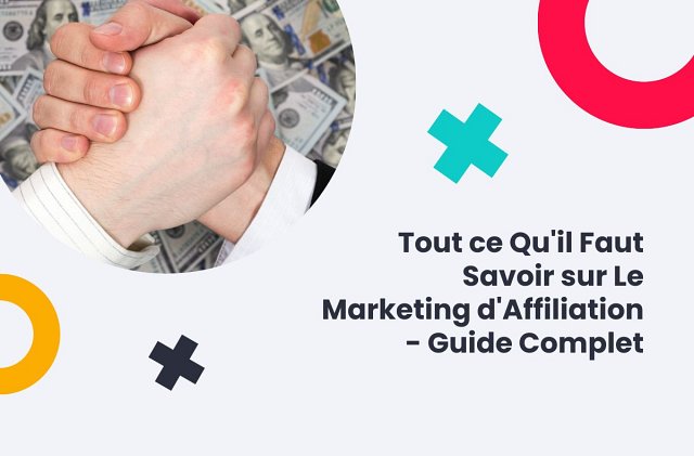 Tout ce Quil Faut Savoir sur Le Marketing dAffiliation en 2025 - Guide Complet