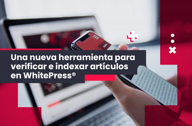 Mecanismo de WhitePress® para verificar e indexar artículos