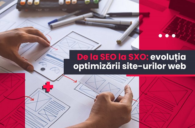 De la SEO la SXO: evoluția optimizării website-urilor