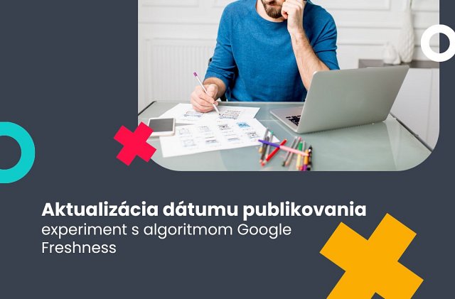 Aktualizácia dátumu publikovania – experiment s algoritmom Google Freshness