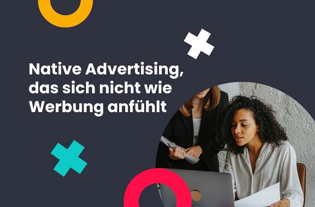 Native Advertising, das sich nicht wie Werbung anfühlt