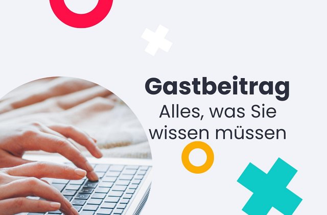 Was ist ein Gastbeitrag?