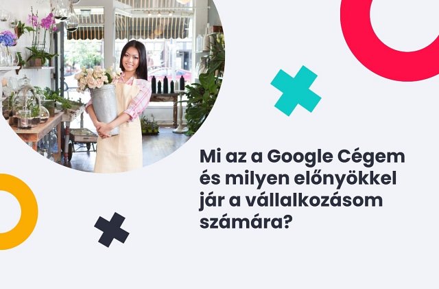 Mi az a Google Cégem és milyen előnyökkel jár a vállalkozásom számára?