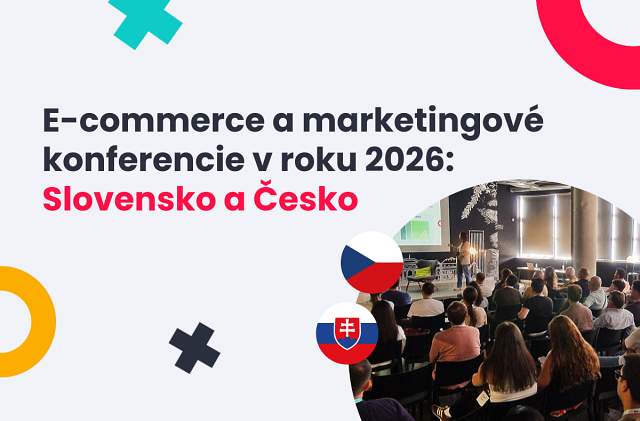 Prehľad e-commerce & marketingových konferencií v roku 2026: Slovensko a Česko