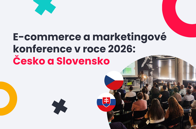 Přehled e-commerce & marketingových konferencí v roce 2026: Česko a Slovensko