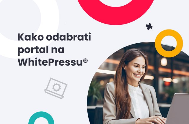 Kako odabrati WhitePress® portal i ostvariti svoje ciljeve