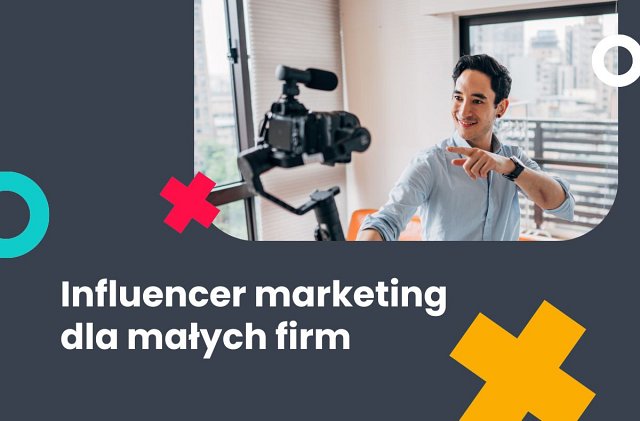 Małe firmy a influencer marketing – poradnik