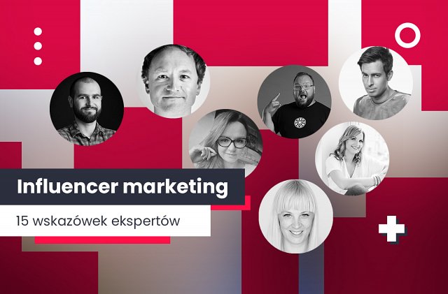 Wskazówki ekspertów – influencer marketing
