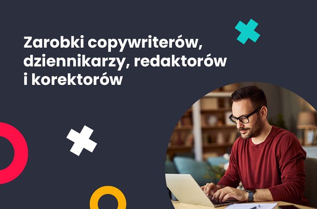 Jakie są zarobki w branży copywriterów, dziennikarzy, redaktorów i korektorów