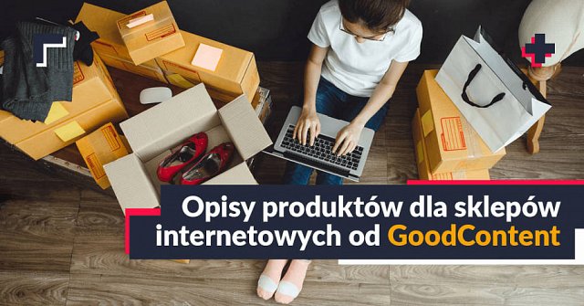 Opisy produktów dla sklepów internetowych – najszybciej w GoodContent