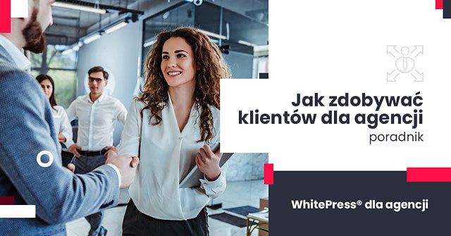 Jak pozyskać klientów dla agencji